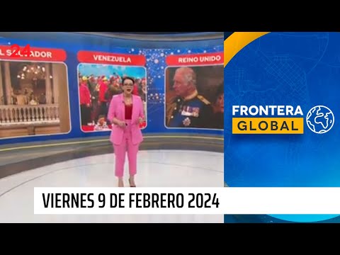 Frontera Global - viernes 9 de febrero 2024 | 24 Horas TVN Chile