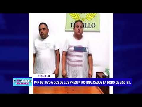 Trujillo: PNP detuvo a dos de los presuntos implicados en robo de 50 mil soles