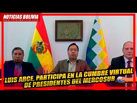 ? El presidente Luis Arce Catacora, participa de la Cumbre Virtual del MERCOSUR ?