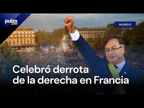 Petro celebró triunfo de la izquierda en Francia y dejó polémico mensaje | Pulzo