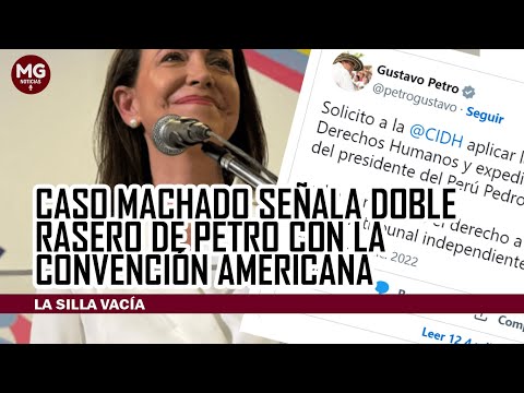 CASO MACHADO SEÑALA DOBLE RASERO DE PETRO CON LA CONVENCIÓN AMERICANA