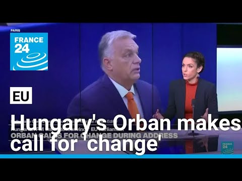 Hungary's Orban pushes far-right agenda in call for 'change' at EU • FRANCE 24 English