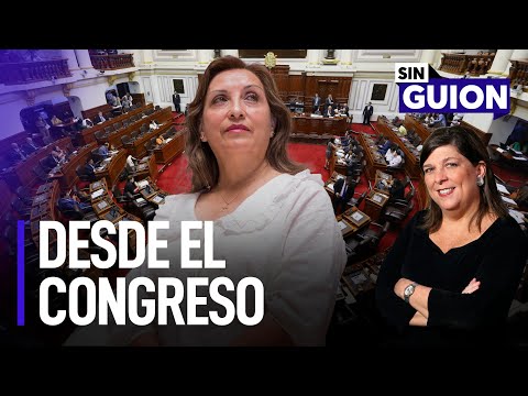 Desde el Congreso y desde el Ejecutivo | Sin Guion con Rosa María Palacios