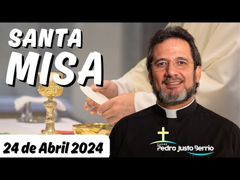 Misa de hoy Miércoles 24 Abril 2024 | Padre Pedro Justo Berrío