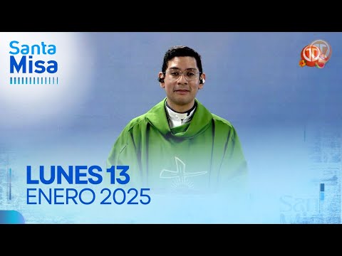 LA SANTA MISA | 13 DE ENERO DE 2025