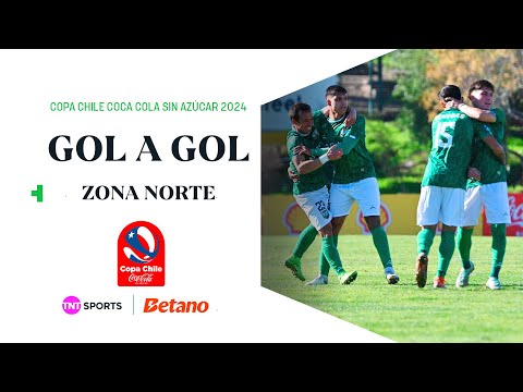 Gol a Gol: Zona Norte | Copa Chile Coca-Cola Sin Azúcar 2024