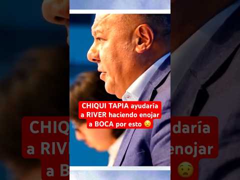 CHIQUI TAPIA ayudaría a RIVER haciendo enojar a BOCA por esto  #RiverPlate #BocaJuniors #Argentina