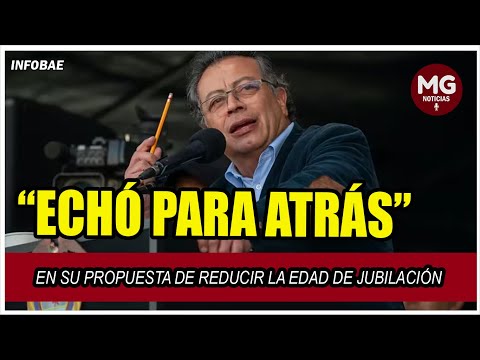 SE ECHO PARA ATRÁS  PRESIDENTE PETRO CON PROPUESTA DE PENSIONAL