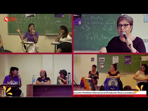 Encuentro Feminista Int.- Fundación Rosa Luxemburgo -Natalia Morales, Yohia Cardoso y Vanina Mancuso