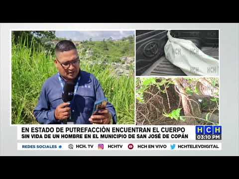 Putrefacto encuentran cadáver de una persona en una comunidad de San José de Copán