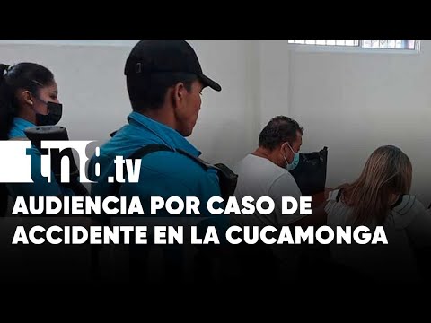 Realizan audiencia a conductor involucrado en accidente de La Cucamonga - Nicaragua
