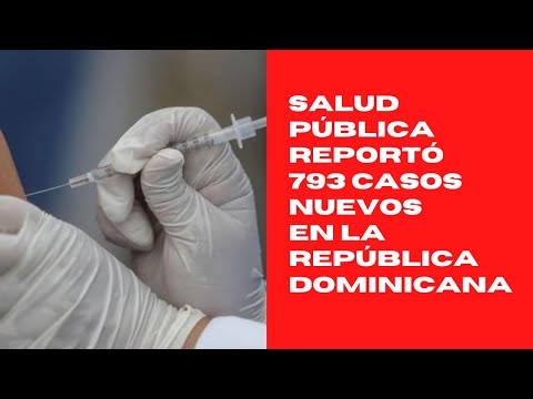 Salud pública reportó 793 casos nuevos en el boletín 582 de la República Dominicana