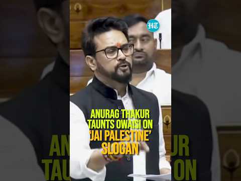 'Jai Palestine Slogans Not Acceptable': Anurag Thakur's Veiled Jibe At Owaisi In Lok Sabha