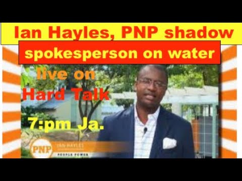 Ian Hayles PNP shadow Minister on water live on hard Talk.  7:pm Ja . water crisis by JLP Gov't