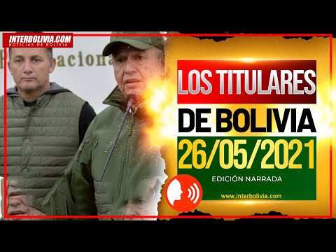 ? LOS TITULARES DE BOLIVIA 26 DE MAYO 2021 [ NOTICIAS DE BOLIVIA ] EDICIÓN NARRADA ?