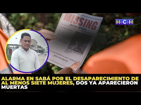 Alarma en Sabá por el desaparecimiento de al menos siete mujeres, dos ya aparecieron muertas