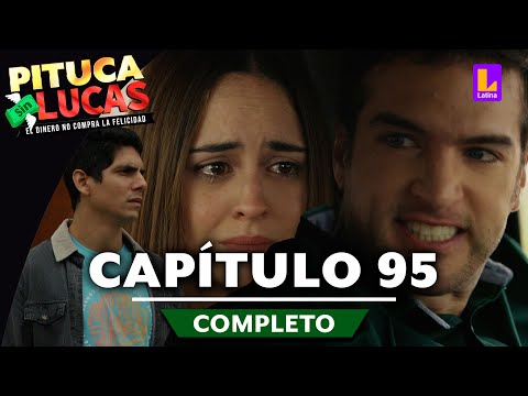 PITUCA SIN LUCAS - CAPÍTULO 95 COMPLETO | LATINA TELEVISIÓN