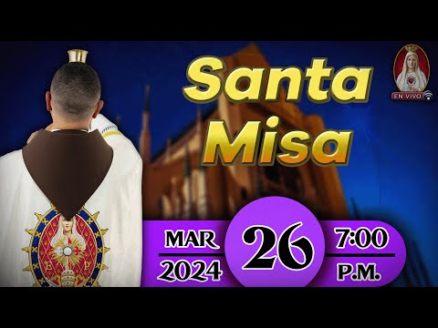 Santa Misa  Martes 26 de marzo 7:00 p.m. | Caballeros de la Virgen