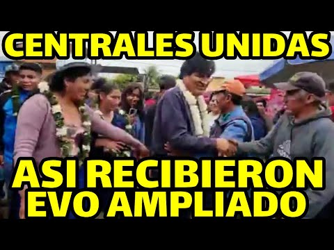 EVO MORALES FUE RECIBIDO CON MUCHO CARIÑO EN AMPLIADO FEDERACION UNICA CENTRALES UNIDAS ..