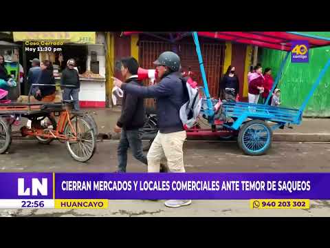 Huancayo: Cierran mercados y locales comerciales por temor a saqueos