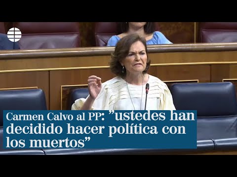 Carmen Calvo al PP: ustedes han decidido hacer política con los muertos