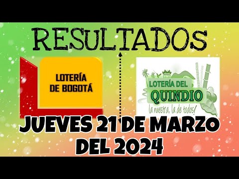 RESULTADO LOTERÍA DE BOGOTA, LOTERÍA DEL QUINDIO DEL JUEVES 21 DE MARZO DEL 2024