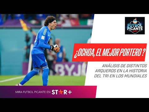 ¿GUILLERMO OCHOA ES EL MEJOR PORTERO EN LA HISTORIA DEL TRI?