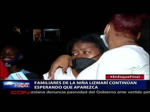 Familiares de la niña Lizmarí continúan esperando que aparezca