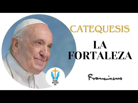 ? PAPÁ FRANCISCO habla de la VIRTUD de la FORTALEZA | CATEQUESIS del PAPA