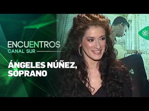 Encuentros Canal Sur | Ángeles Núñez, soprano