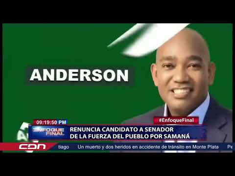 Renuncia candidato a senador de la Fuerza del Pueblo por Samaná