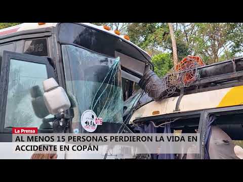 Al menos 15 personas perdieron la vida en accidente en Copán