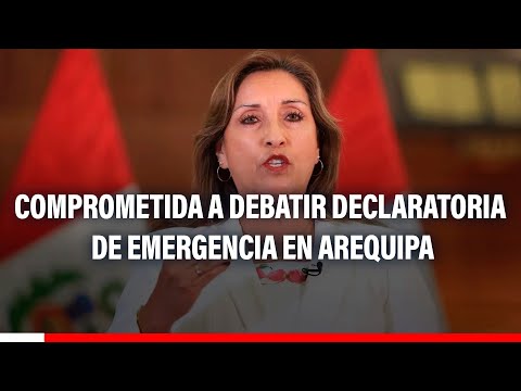 Dina Boluarte comprometida a debatir en CM la declaratoria de emergencia en Arequipa