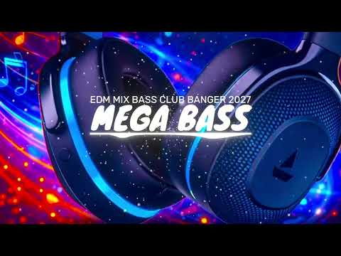 MEGA BASS 🔊 EDM REMIX BASS BOOSTED CLUB BANGER 🔥💯 | DANCE PARTY 🥳 NIGHT DRIVE ✨ GYM WORKOUTS 💪😎