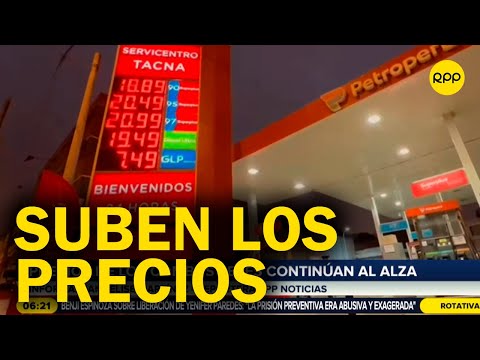 Ha subido la gasolina: Precios de los combustibles continúan al alza en Lima