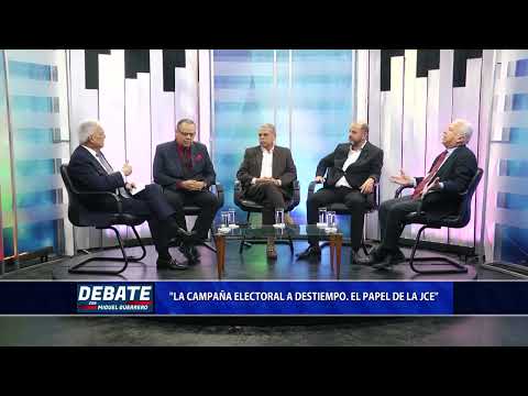 El Debate con Miguel Guerrero: la campaña electoral a destiempo. El papel de la JCE