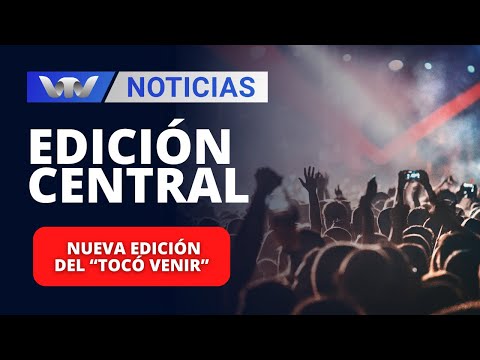 Edición Central 10/04 | Nueva edición del “Tocó Venir”