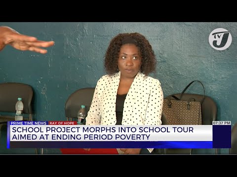 School Project Morphs into School Tour Aimed at Ending Period Poverty | TVJ News