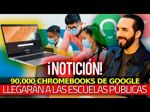 ¡Notición! 90,000 Chromebooks De Google Llegarán a las Escuelas Públicas Gracias a Bukele