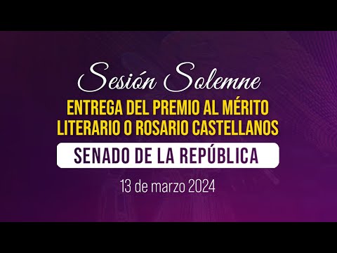 Sesión Solemne: Entrega del Premio al Mérito Literario Rosario Castellanos