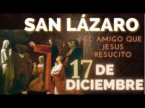 SANTO DE HOY   San Lázaro  El Amigo que Jesús Resucito   17 DE DICIEMBRE   SHAJAJ