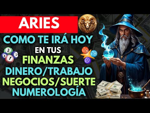 ARIES...COMO ESTÁN TUS FINANZAS para HOY...DINERO, TRABAJO, NEGOCIOS, SUERTE y NUMEROLOGÍA