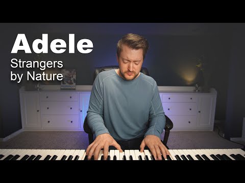 Adele - Strangers By Nature - Piano Cover