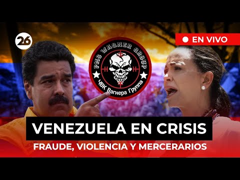 EN VIVO | VENEZUELA EN CRISIS: Fraude, violencia y mercenarios rusos