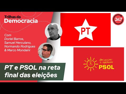 Trilhas da democracia - PT e PSOL na reta final das eleições