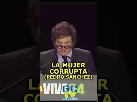 La mujer corrupta Javier Milei sobre Pedro Sánchez