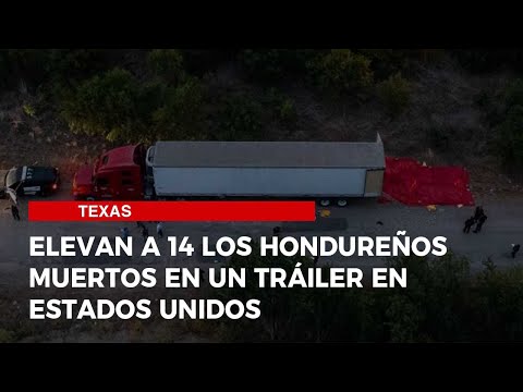 Elevan a 14 los hondureños muertos en un tráiler en Estados Unidos