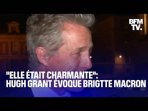 Elle était charmante: Hugh Grant évoque Brigitte Macron