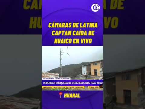 Cámaras de Latina captan HUAICO en vivo