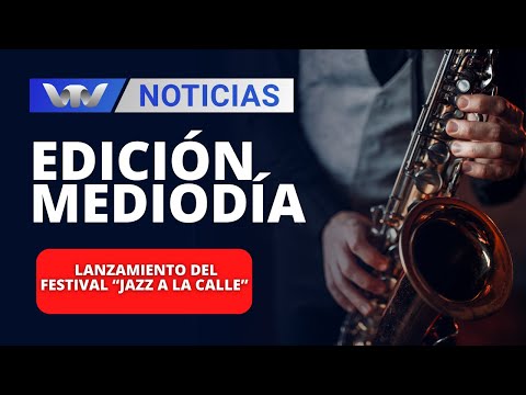 Edición Mediodía 11/01 | Lanzamiento del festival “Jazz a la Calle”